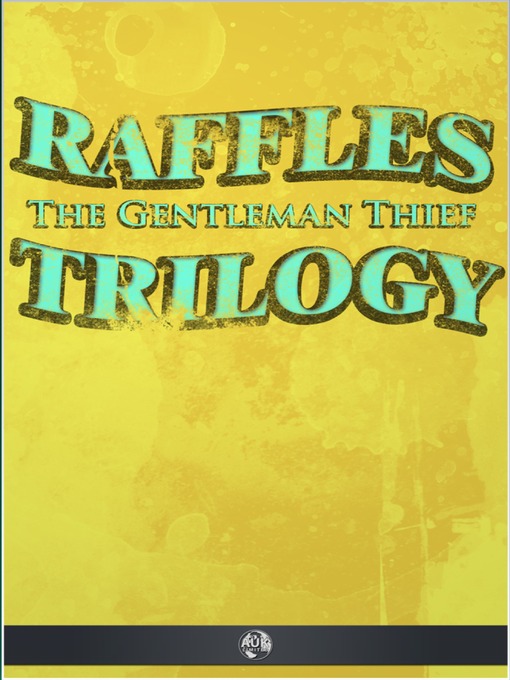 Title details for Raffles the Gentleman Thief Trilogy by E. W. Hornung - Available